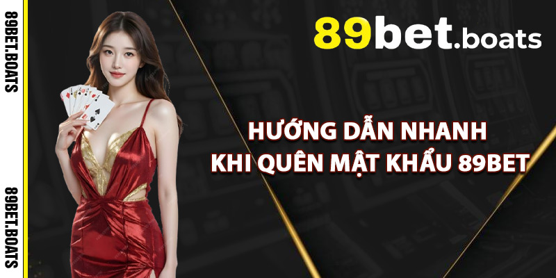 Hướng Dẫn Nhanh Khi Quên Mật Khẩu 89Bet