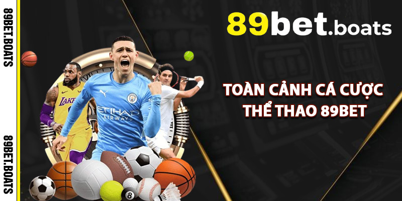 Toàn Cảnh Cá Cược Thể Thao 89Bet